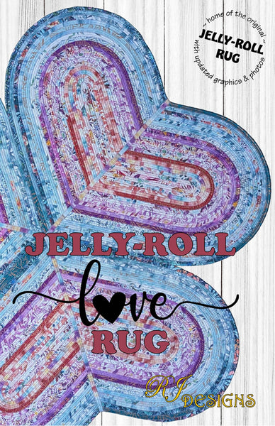 Jelly Roll Rug Pattern - Love Rug RJD150 – Aurora Sewing Center